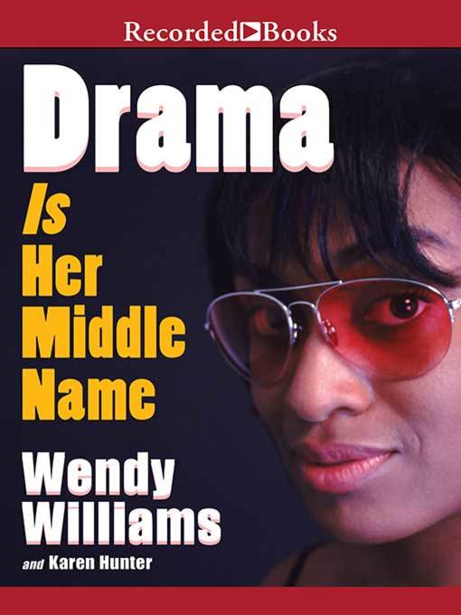 Title details for Drama Is Her Middle Name by Wendy Williams - Wait list